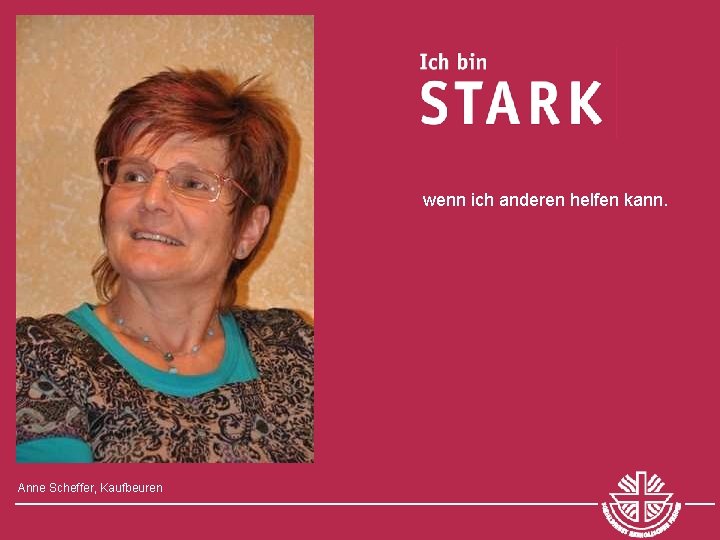 wenn ich anderen helfen kann. Anne Scheffer, Kaufbeuren 