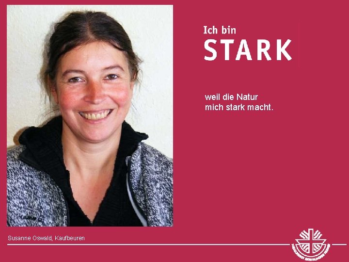 weil die Natur mich stark macht. Susanne Oswald, Kaufbeuren 