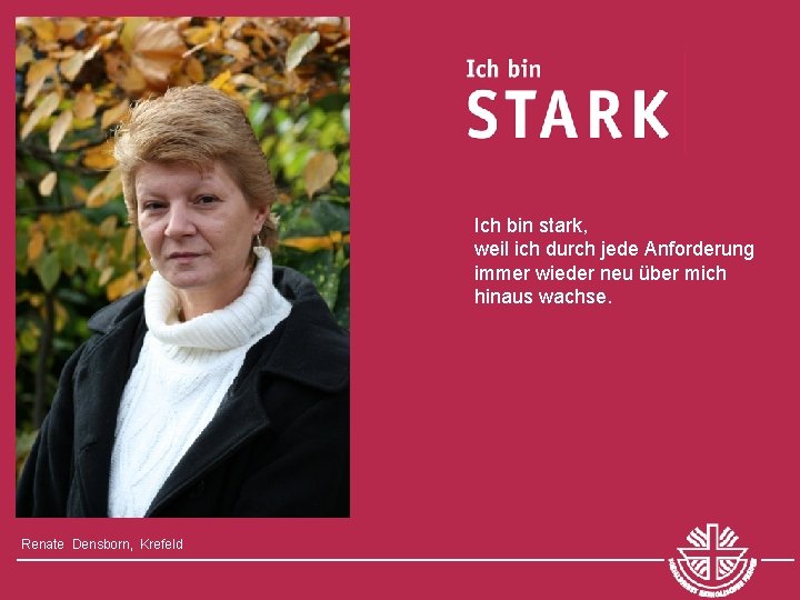 Ich bin stark, weil ich durch jede Anforderung immer wieder neu über mich hinaus