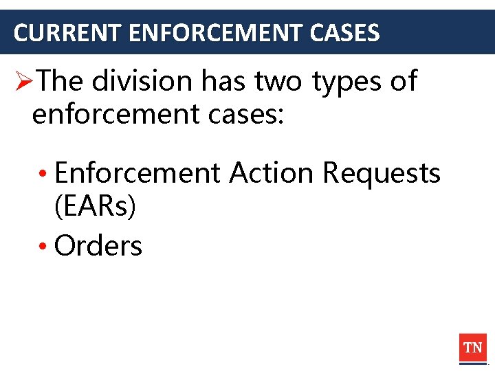 CURRENT ENFORCEMENT CASES ØThe division has two types of enforcement cases: • Enforcement Action