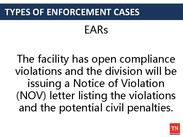 TYPES OF ENFORCEMENT CASES EARs The facility has open compliance violations and the division