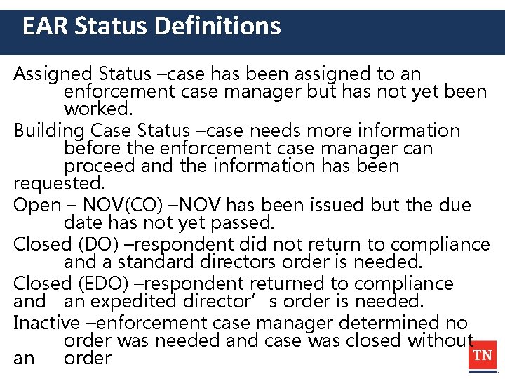 EAR Status Definitions Assigned Status –case has been assigned to an enforcement case manager