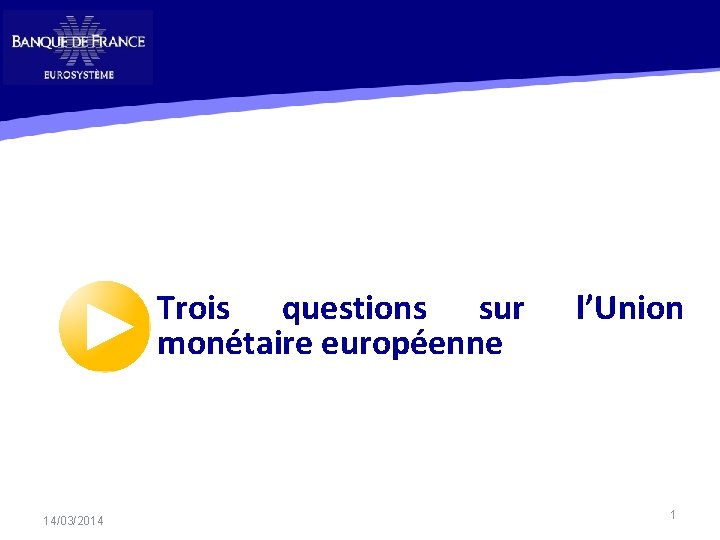 Trois questions sur monétaire européenne 14/03/2014 l’Union 1 