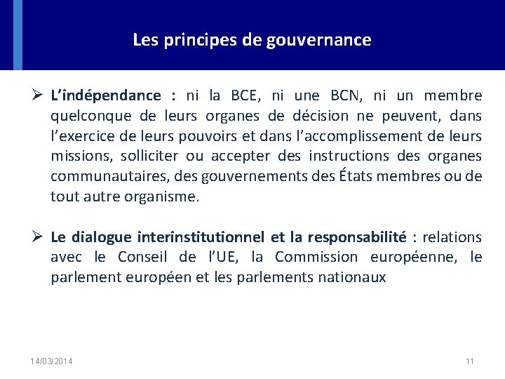 Les principes de gouvernance Ø L’indépendance : ni la BCE, ni une BCN, ni