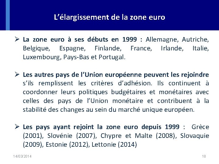 L’élargissement de la zone euro Ø La zone euro à ses débuts en 1999