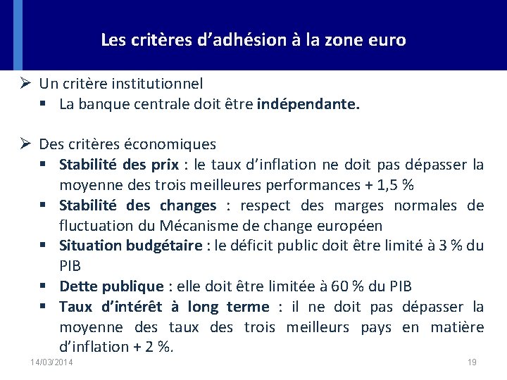 Les critères d’adhésion à la zone euro Ø Un critère institutionnel § La banque