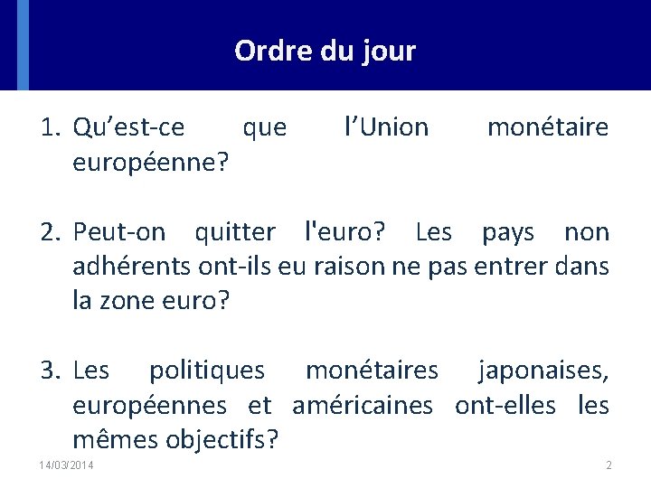 Ordre du jour 1. Qu’est-ce que européenne? l’Union monétaire 2. Peut-on quitter l'euro? Les