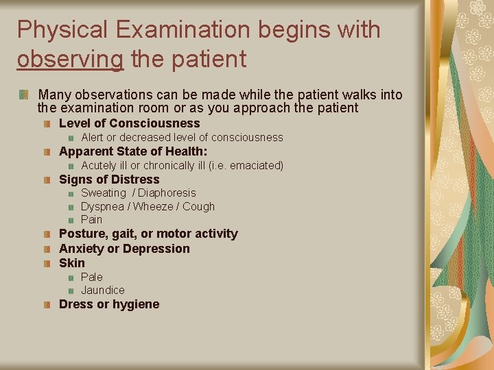 Physical Examination begins with observing the patient Many observations can be made while the