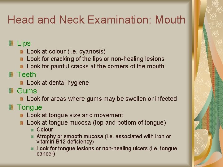 Head and Neck Examination: Mouth Lips Look at colour (i. e. cyanosis) Look for
