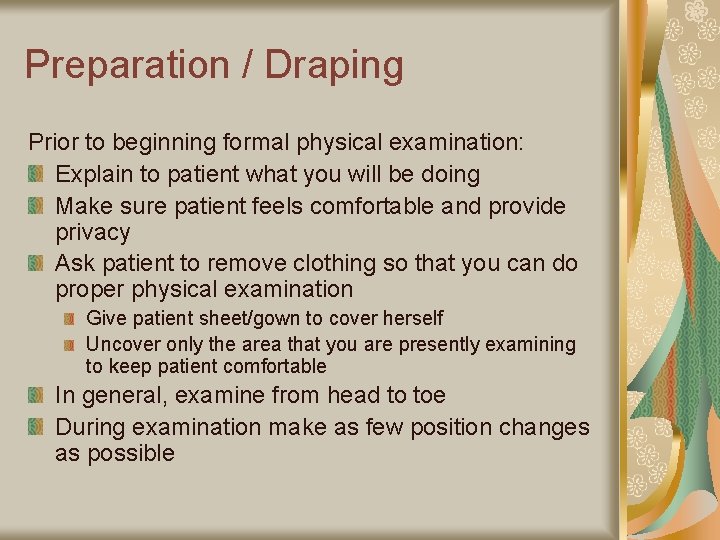 Preparation / Draping Prior to beginning formal physical examination: Explain to patient what you