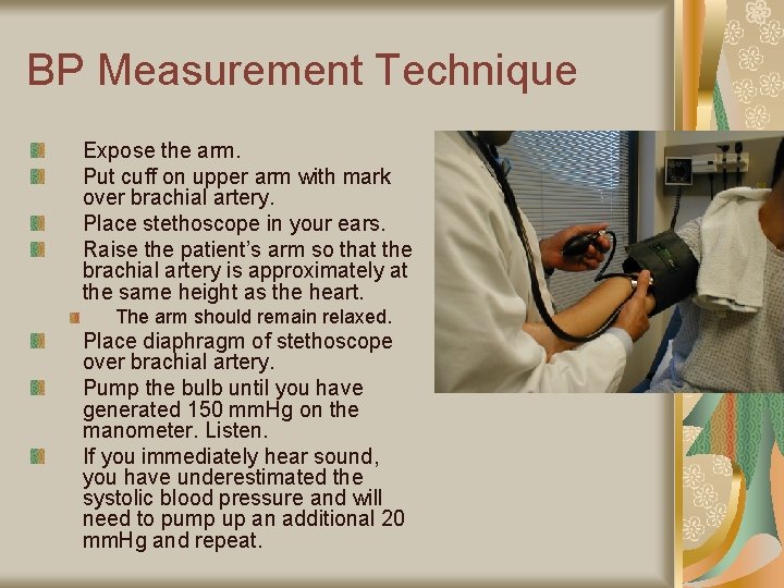 BP Measurement Technique Expose the arm. Put cuff on upper arm with mark over
