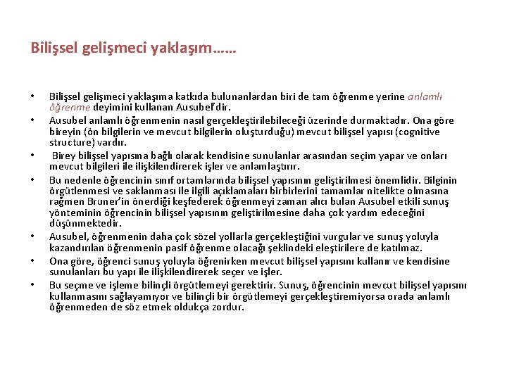 Bilişsel gelişmeci yaklaşım…… • • Bilişsel gelişmeci yaklaşıma katkıda bulunanlardan biri de tam öğrenme