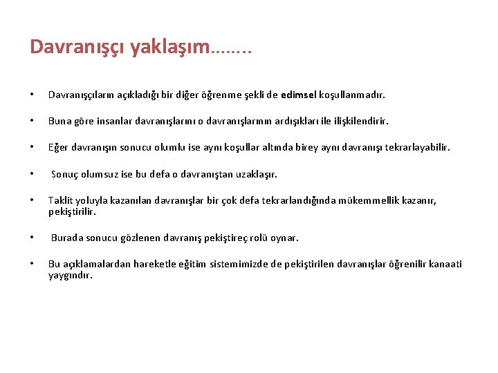 Davranışçı yaklaşım……. . • Davranışçıların açıkladığı bir diğer öğrenme şekli de edimsel koşullanmadır. •