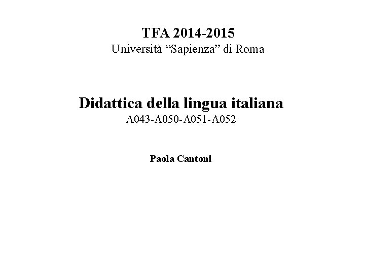 TFA 2014 -2015 Università “Sapienza” di Roma Didattica della lingua italiana A 043 -A