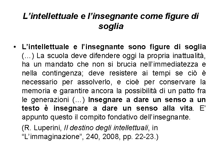 L’intellettuale e l’insegnante come figure di soglia • L’intellettuale e l’insegnante sono figure di