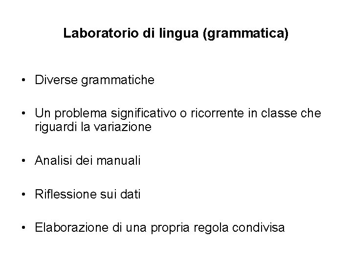 Laboratorio di lingua (grammatica) • Diverse grammatiche • Un problema significativo o ricorrente in