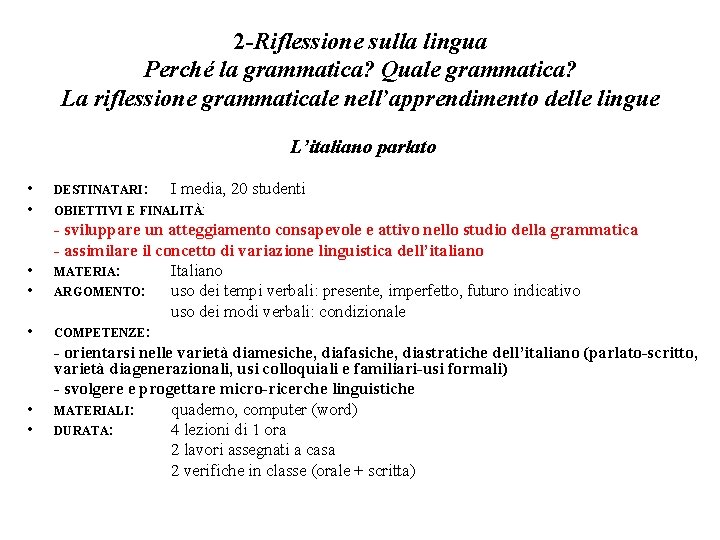 2 -Riflessione sulla lingua Perché la grammatica? Quale grammatica? La riflessione grammaticale nell’apprendimento delle