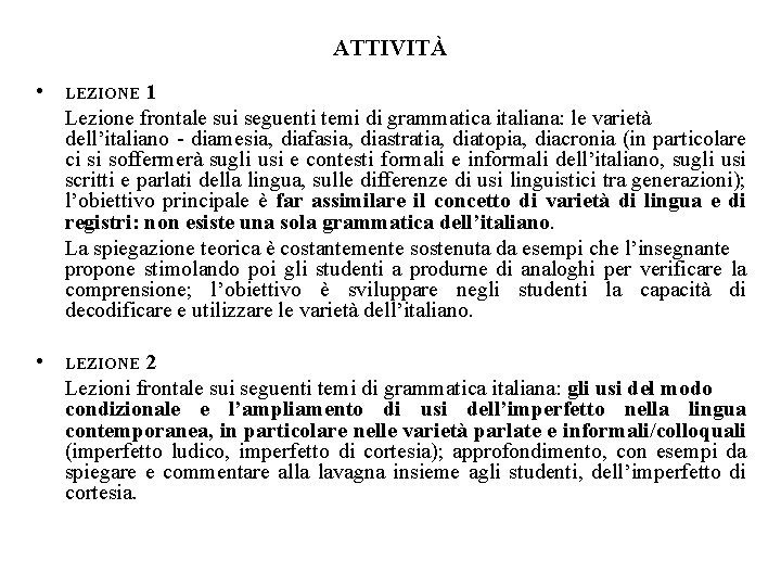 ATTIVITÀ • LEZIONE 1 Lezione frontale sui seguenti temi di grammatica italiana: le varietà