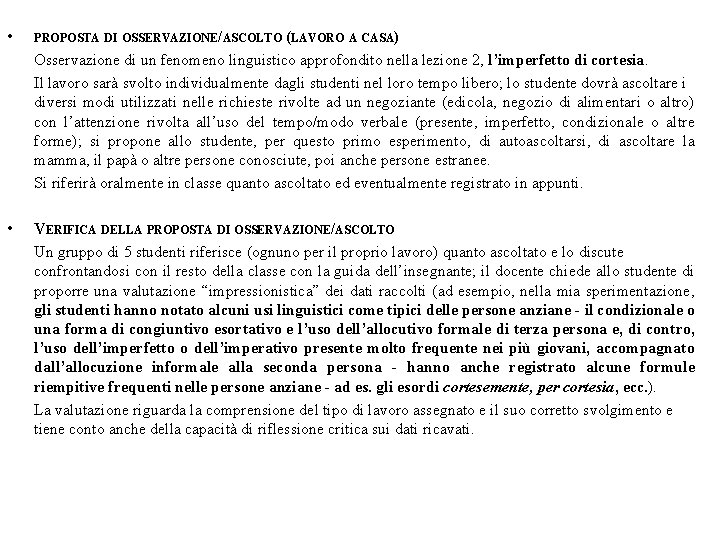  • PROPOSTA DI OSSERVAZIONE/ASCOLTO (LAVORO A CASA) Osservazione di un fenomeno linguistico approfondito