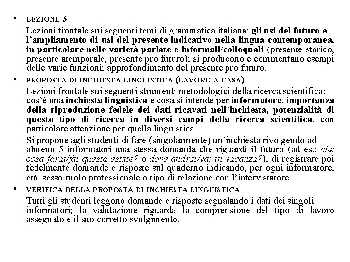  • 3 Lezioni frontale sui seguenti temi di grammatica italiana: gli usi del