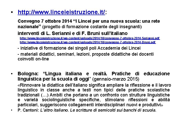  • http: //www. linceieistruzione. it/: Convegno 7 ottobre 2014 “I Lincei per una