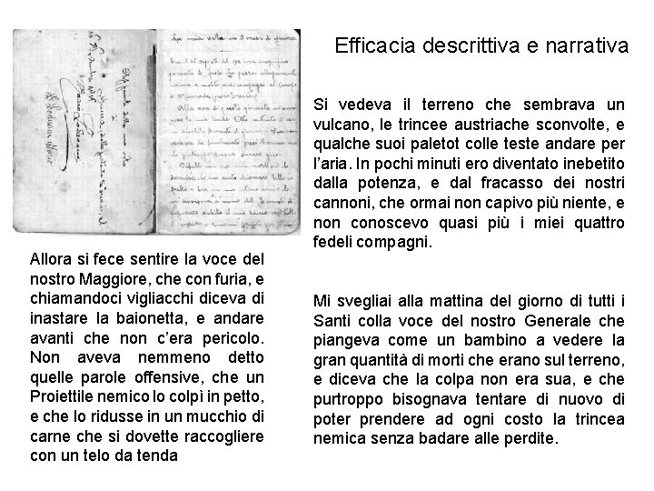 Efficacia descrittiva e narrativa Allora si fece sentire la voce del nostro Maggiore, che