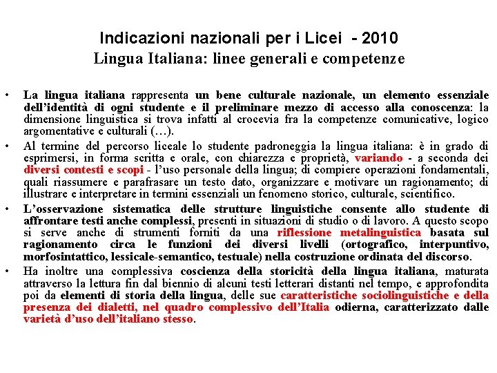 Indicazioni nazionali per i Licei - 2010 Lingua Italiana: linee generali e competenze •