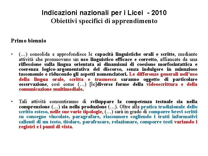 Indicazioni nazionali per i Licei - 2010 Obiettivi specifici di apprendimento Primo biennio •