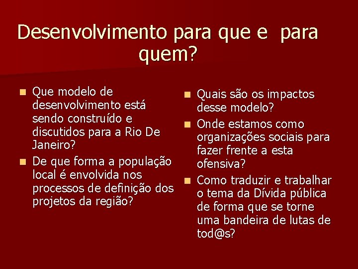 Desenvolvimento para que e para quem? Que modelo de n Quais são os impactos