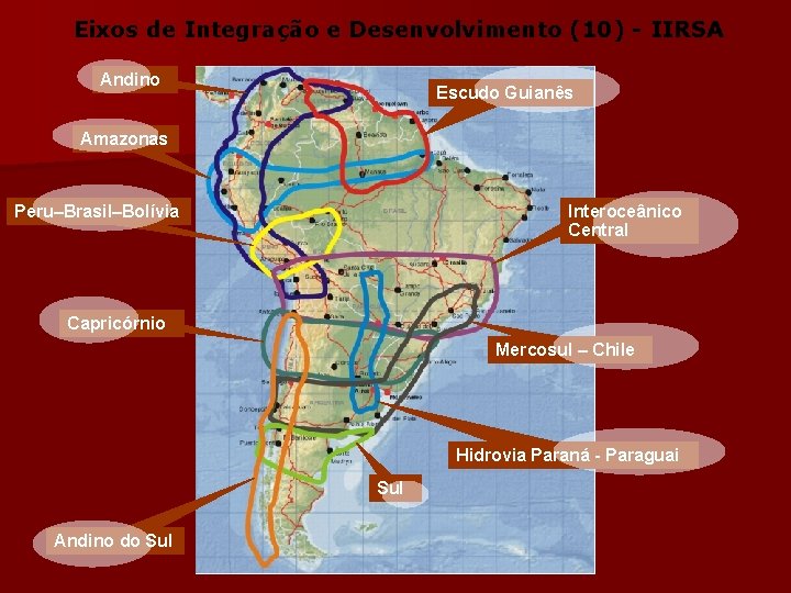 Eixos de Integração e Desenvolvimento (10) - IIRSA Andino Escudo Guianês Amazonas Peru–Brasil–Bolívia Interoceânico