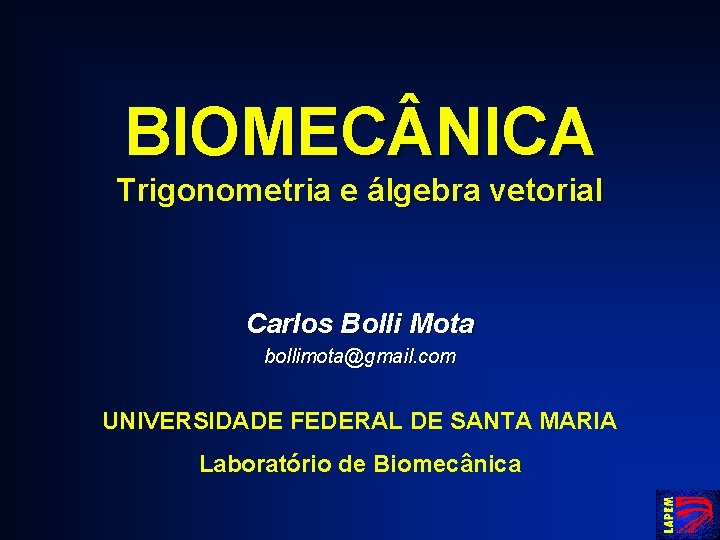 BIOMEC NICA Trigonometria e álgebra vetorial Carlos Bolli Mota bollimota@gmail. com UNIVERSIDADE FEDERAL DE
