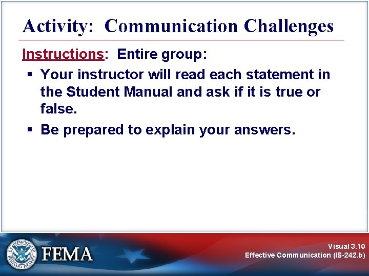 Activity: Communication Challenges Instructions: Entire group: § Your instructor will read each statement in