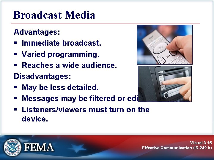 Broadcast Media Advantages: § Immediate broadcast. § Varied programming. § Reaches a wide audience.