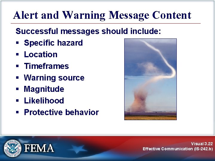 Alert and Warning Message Content Successful messages should include: § Specific hazard § Location