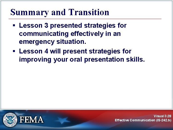 Summary and Transition § Lesson 3 presented strategies for communicating effectively in an emergency