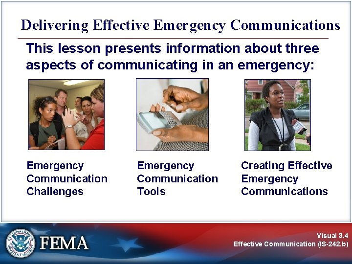 Delivering Effective Emergency Communications This lesson presents information about three aspects of communicating in