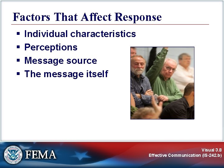 Factors That Affect Response § § Individual characteristics Perceptions Message source The message itself