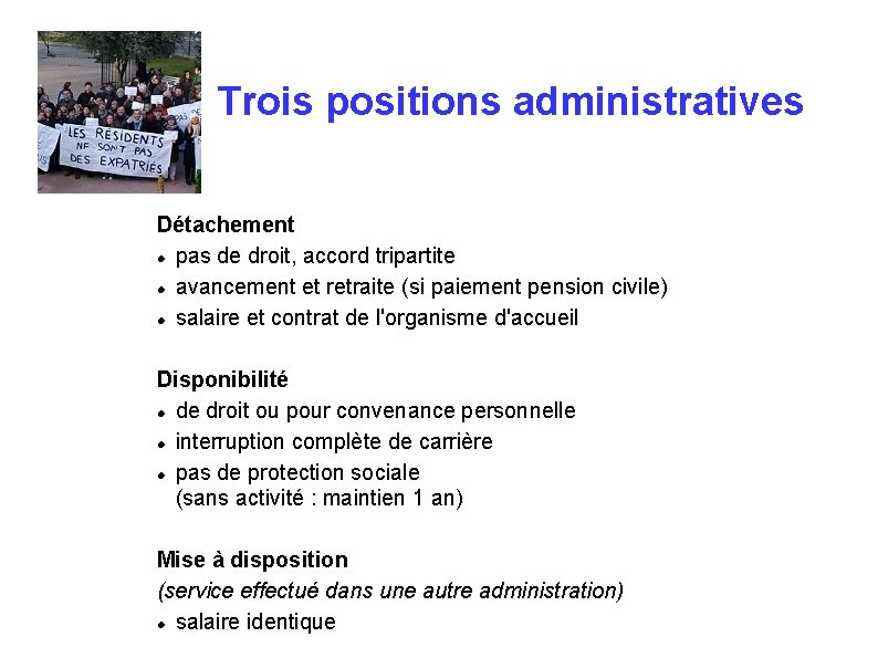 Trois positions administratives Détachement pas de droit, accord tripartite avancement et retraite (si paiement