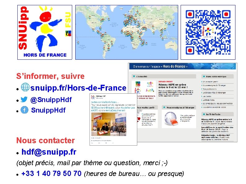S’informer, suivre snuipp. fr/Hors-de-France @Snuipp. Hdf Snuipp. Hdf Nous contacter hdf@snuipp. fr (objet précis,