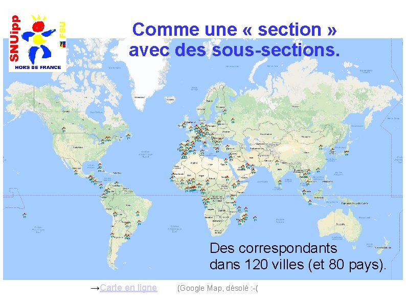 Comme une « section » avec des sous-sections. Des correspondants dans 120 villes (et