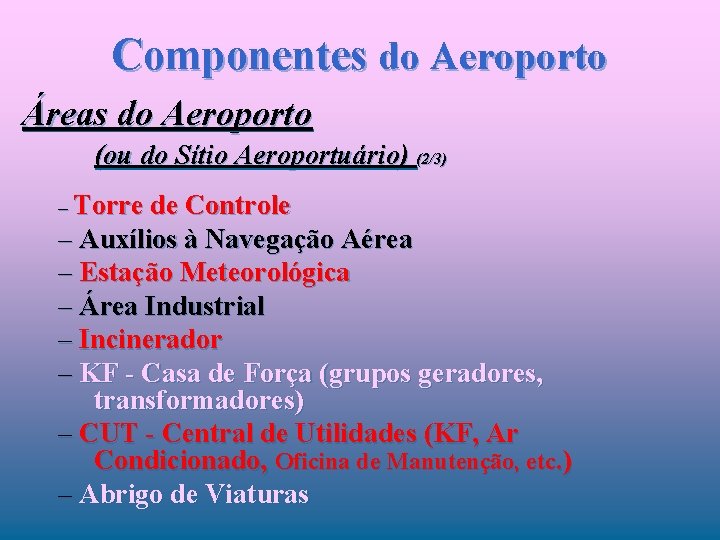 Componentes do Aeroporto Áreas do Aeroporto (ou do Sítio Aeroportuário) (2/3) – Torre de