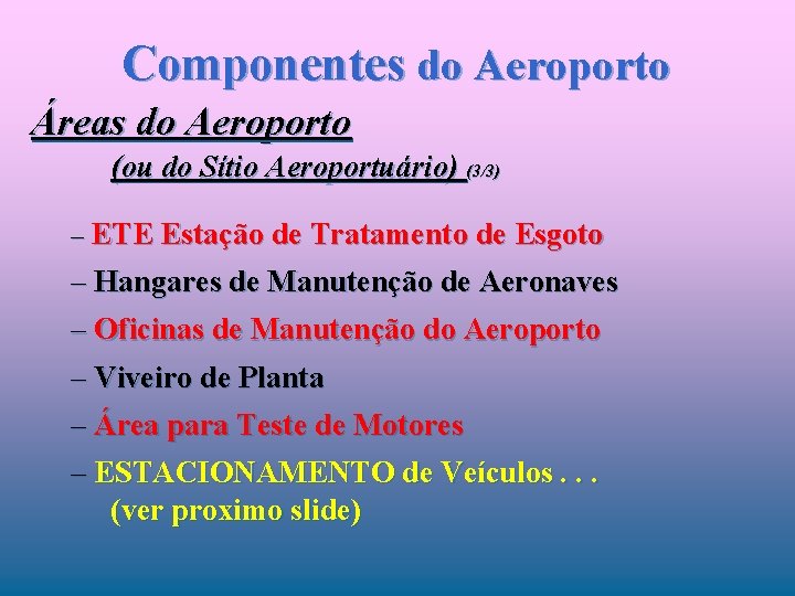 Componentes do Aeroporto Áreas do Aeroporto (ou do Sítio Aeroportuário) (3/3) – ETE Estação