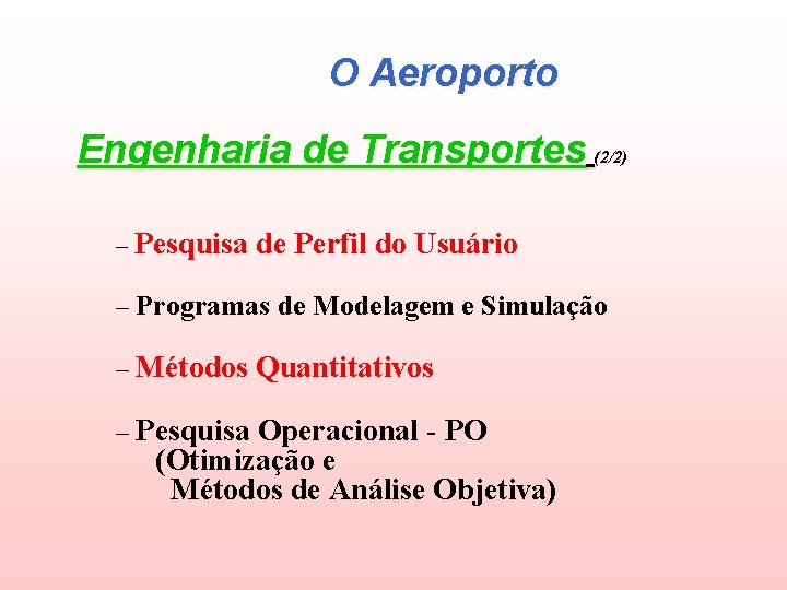 O Aeroporto Engenharia de Transportes (2/2) – Pesquisa de Perfil do Usuário – Programas