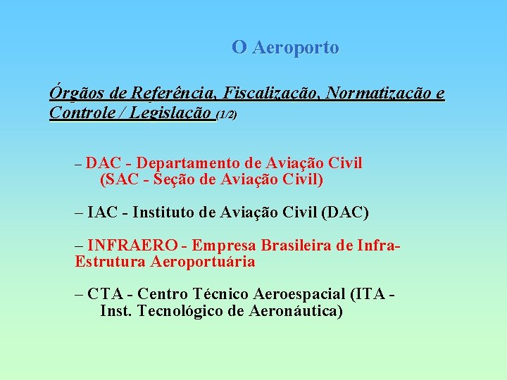 O Aeroporto Órgãos de Referência, Fiscalização, Normatização e Controle / Legislação (1/2) – DAC