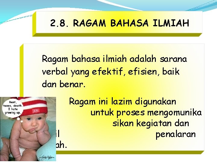 2. 8. RAGAM BAHASA ILMIAH Ragam bahasa ilmiah adalah sarana verbal yang efektif, efisien,