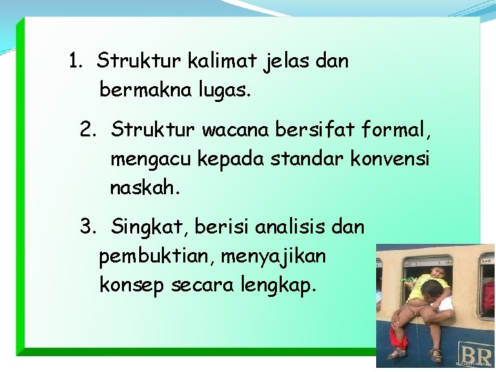 1. Struktur kalimat jelas dan bermakna lugas. 2. Struktur wacana bersifat formal, mengacu kepada