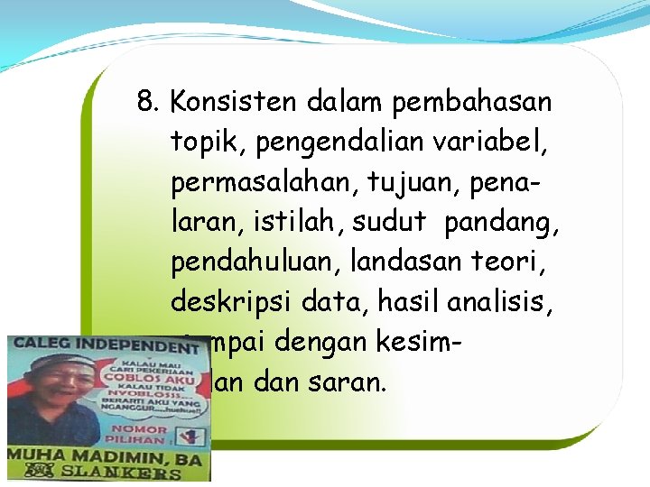 8. Konsisten dalam pembahasan topik, pengendalian variabel, permasalahan, tujuan, penalaran, istilah, sudut pandang, pendahuluan,