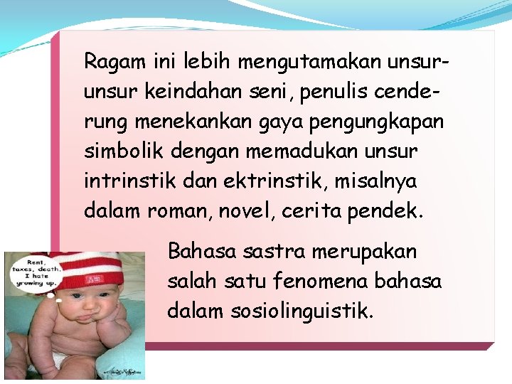 Ragam ini lebih mengutamakan unsur keindahan seni, penulis cenderung menekankan gaya pengungkapan simbolik dengan