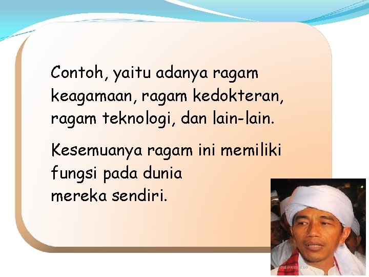 Contoh, yaitu adanya ragam keagamaan, ragam kedokteran, ragam teknologi, dan lain-lain. Kesemuanya ragam ini