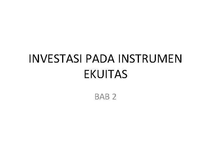 INVESTASI PADA INSTRUMEN EKUITAS BAB 2 